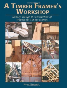 A Timber Framer’s Workshop: Joinery, Design & Construction of Traditional Timber Frames